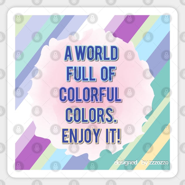 a world full of colorful colors.Enjoy it! Sticker by zzzozzo